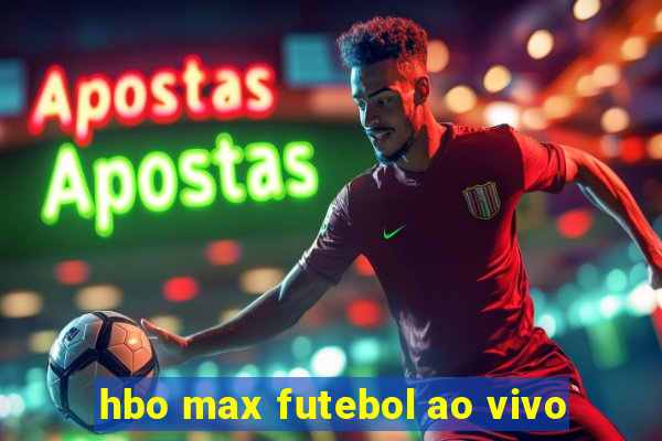 hbo max futebol ao vivo